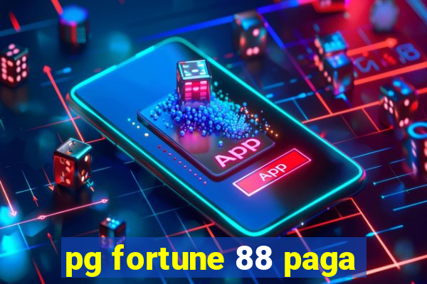 pg fortune 88 paga